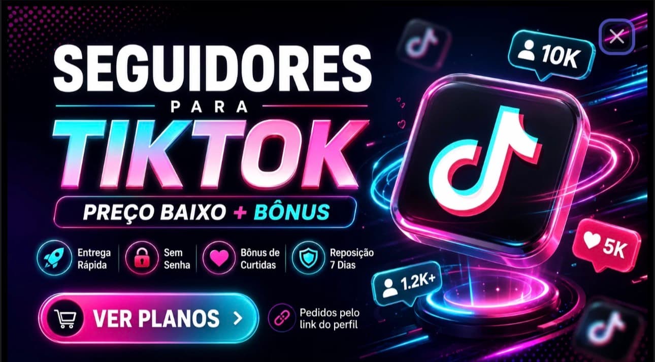 SEGUIDORES TIKTOK E CURTIDAS - (ENTREGA AUTOMATICA)